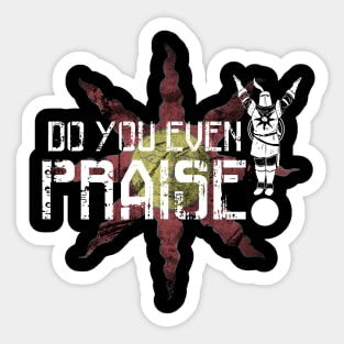 Do You Even Praise? Sticker